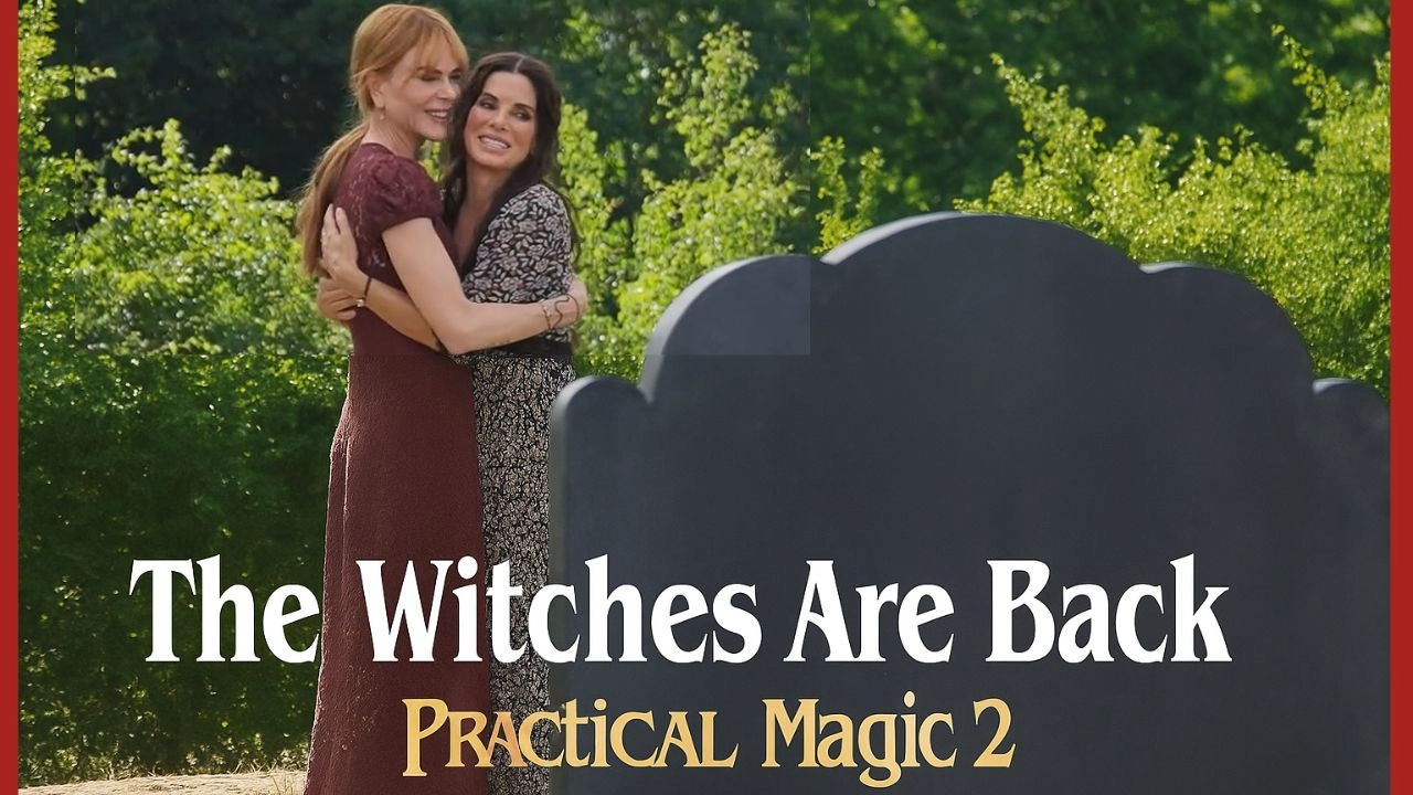 Nicole Kidman and Sandra Bullock Reunite for ‘Practical Magic 2’ The Witches Are Back on Set